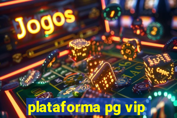 plataforma pg vip